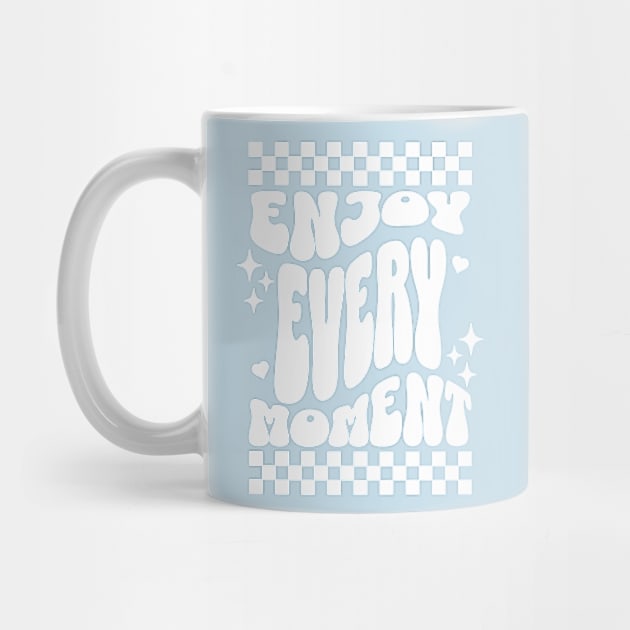 Enjoy every moment by Fun & Funny Tees